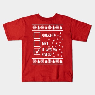 Funny Naughty List Ugly Christmas Pattern, It Was My Sister Kids T-Shirt
